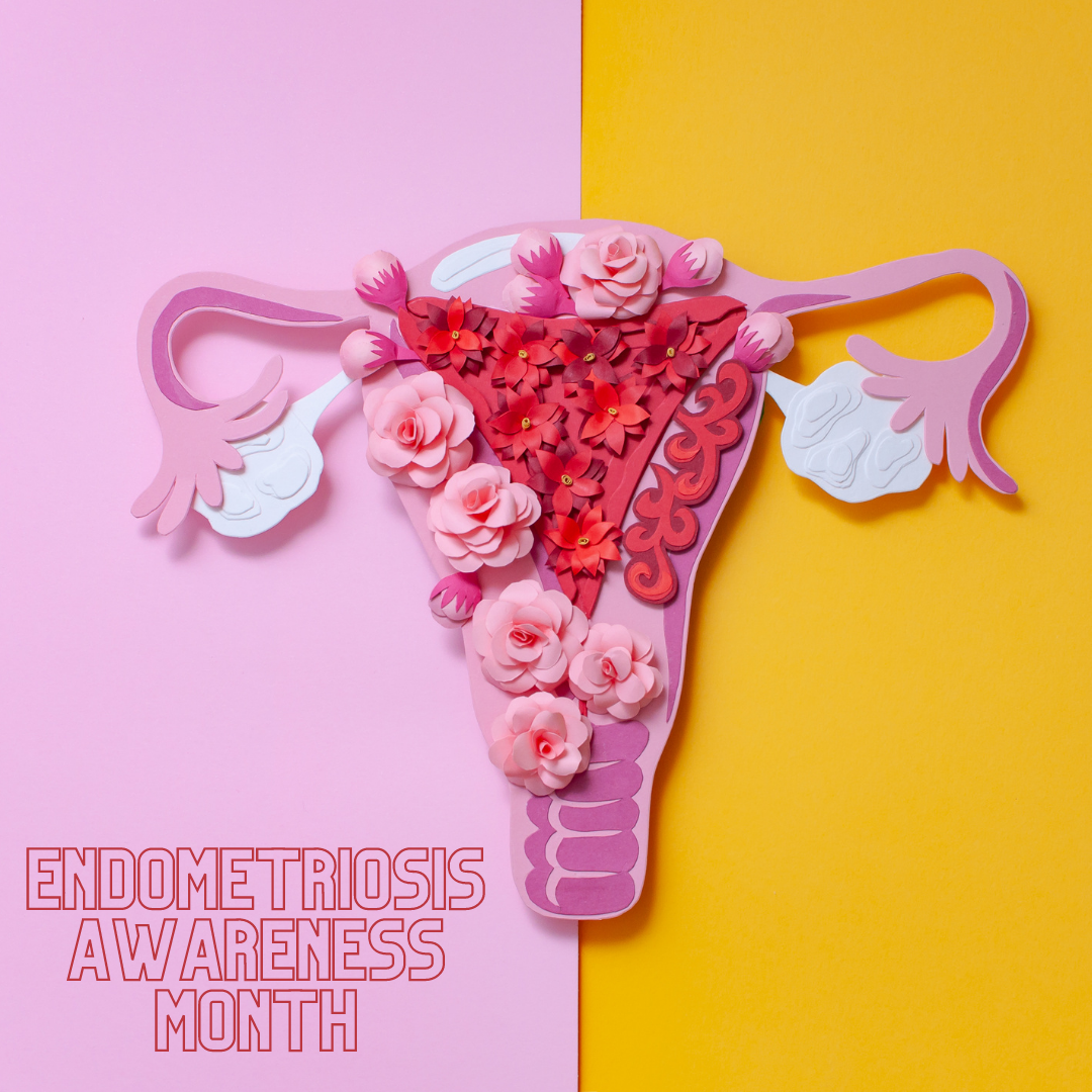 Women’s Health: Endometriosis Awareness Month